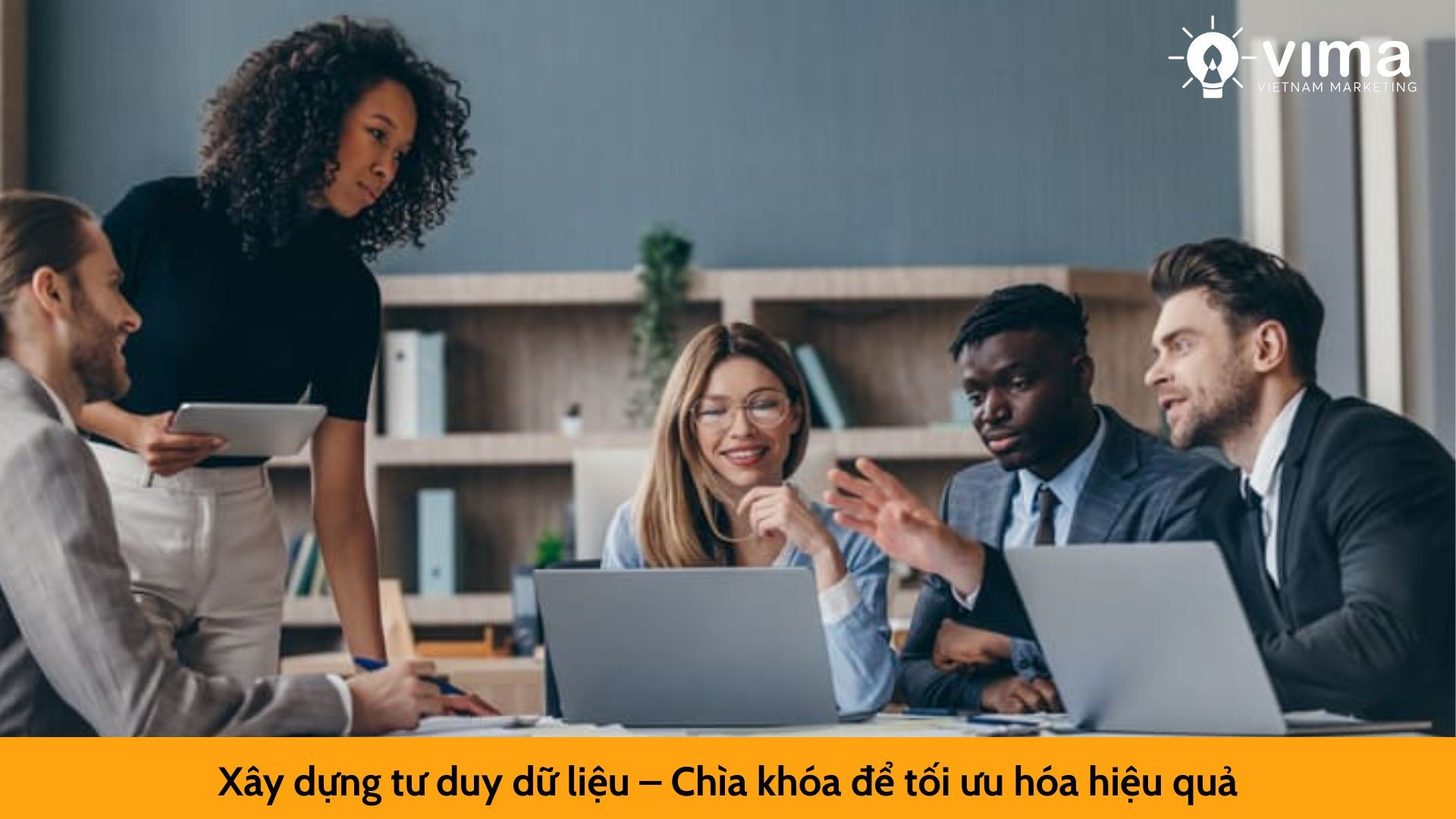 Xây dựng tư duy dữ liệu – Chìa khóa để tối ưu hóa hiệu quả
